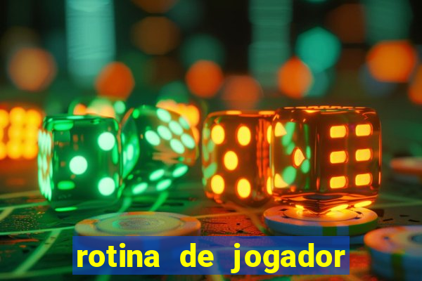 rotina de jogador de futebol