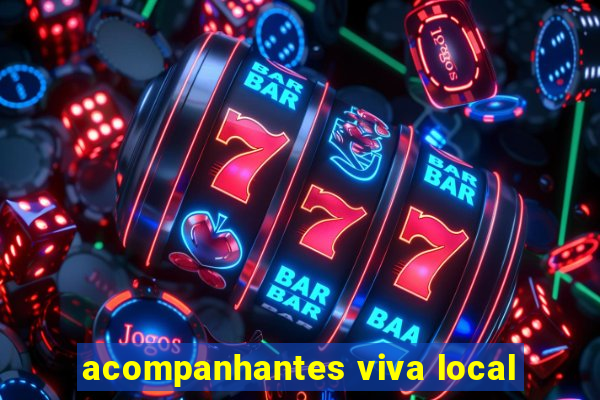 acompanhantes viva local