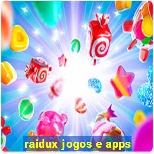 raidux jogos e apps