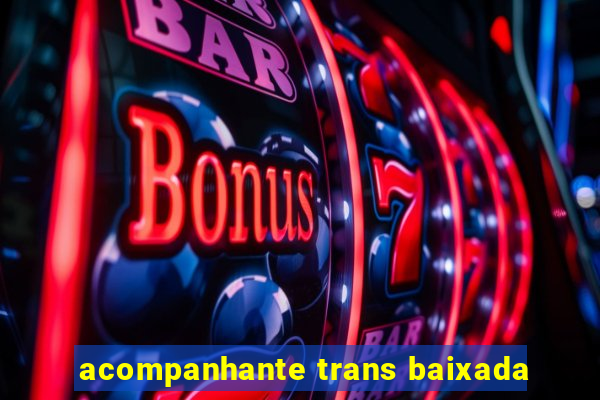 acompanhante trans baixada