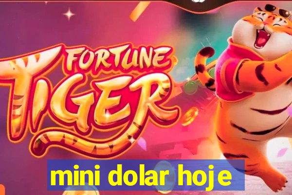 mini dolar hoje