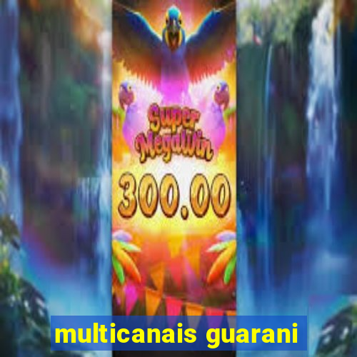 multicanais guarani