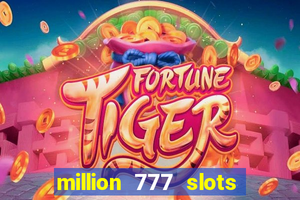 million 777 slots paga mesmo