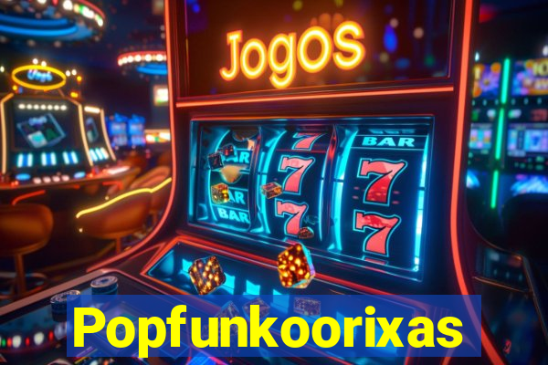 Popfunkoorixas