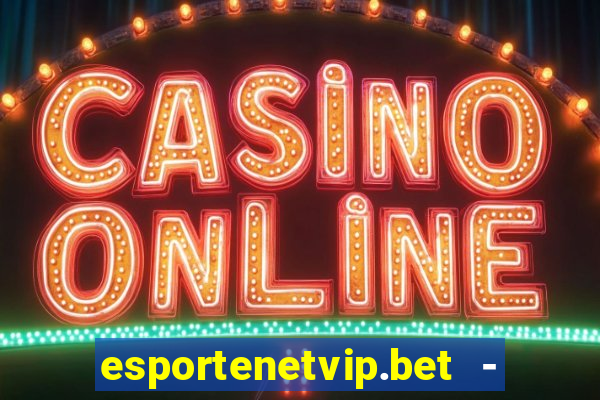 esportenetvip.bet - apostas online