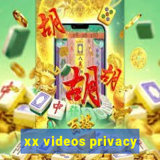 xx videos privacy
