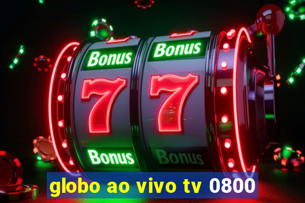 globo ao vivo tv 0800
