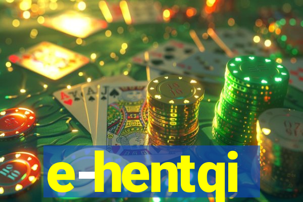 e-hentqi