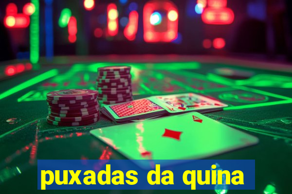 puxadas da quina