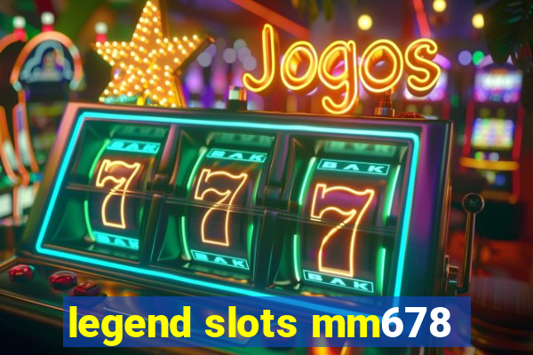 legend slots mm678