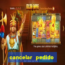 cancelar pedido casas bahia