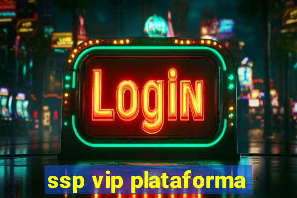 ssp vip plataforma