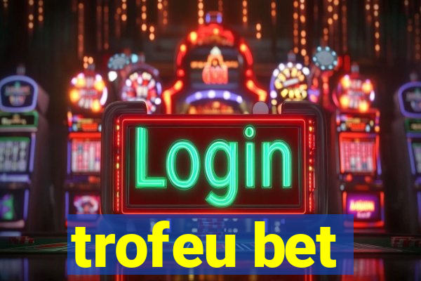 trofeu bet