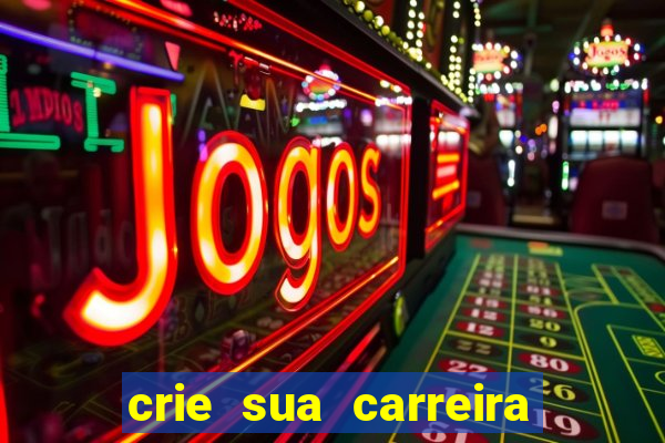 crie sua carreira no futebol