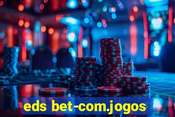 eds bet-com.jogos