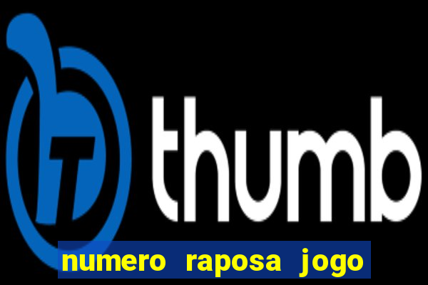 numero raposa jogo do bicho