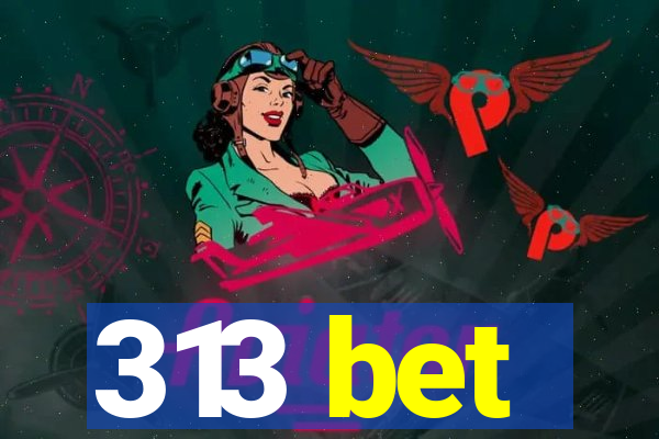 313 bet