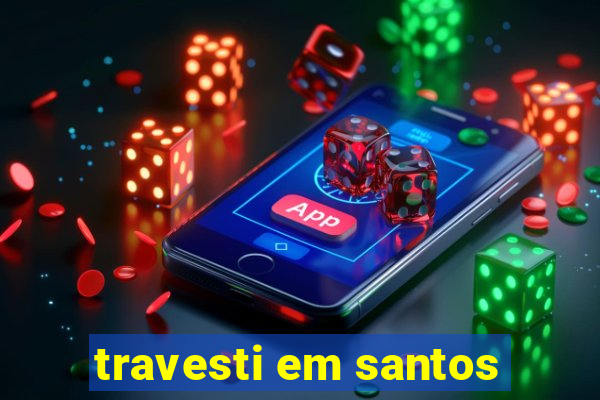 travesti em santos