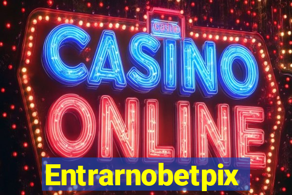 Entrarnobetpix