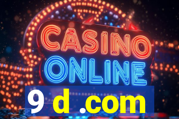 9 d .com