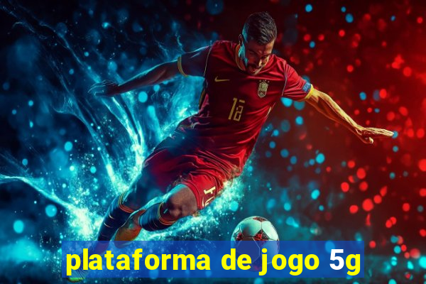 plataforma de jogo 5g
