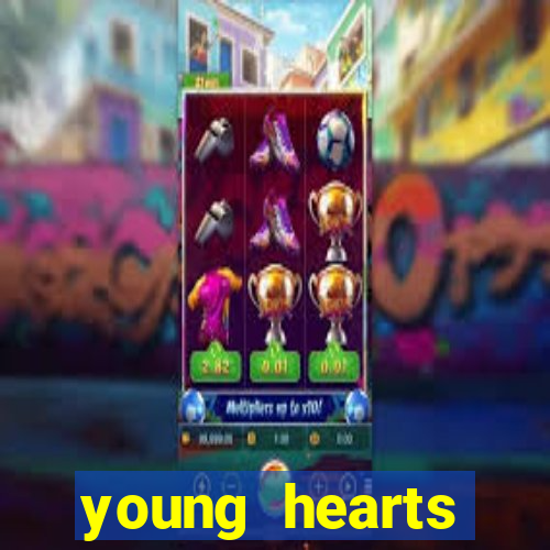 young hearts assistir 2024
