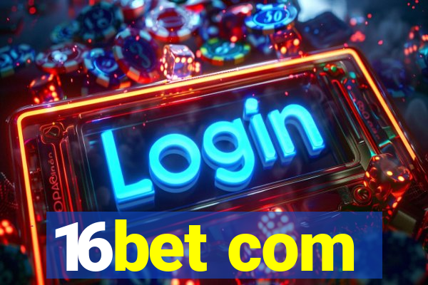 16bet com