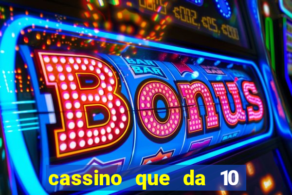 cassino que da 10 reais no cadastro