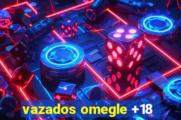 vazados omegle +18