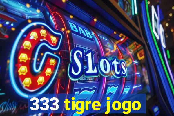 333 tigre jogo