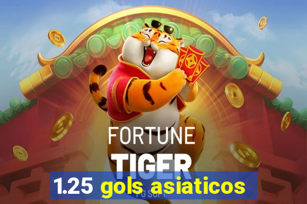 1.25 gols asiaticos