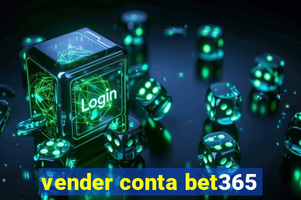 vender conta bet365