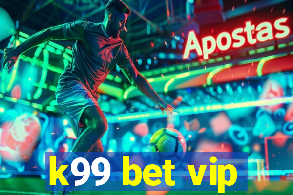 k99 bet vip