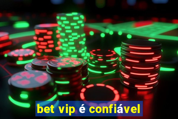 bet vip é confiável