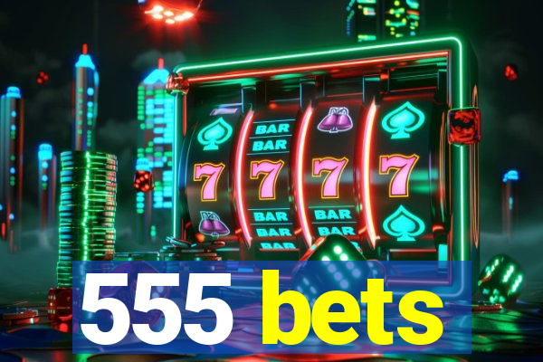 555 bets