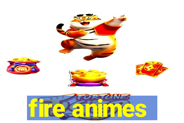 fire animes