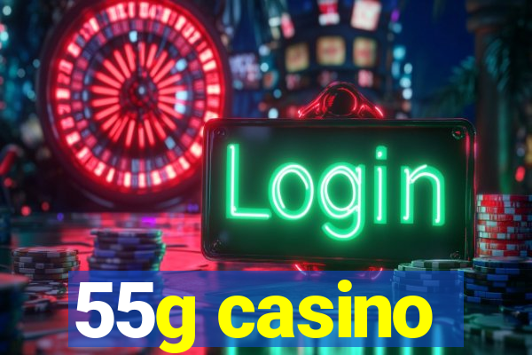 55g casino