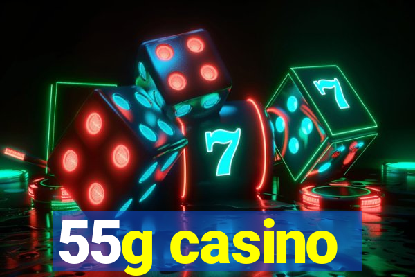 55g casino
