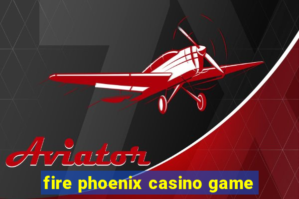 fire phoenix casino game