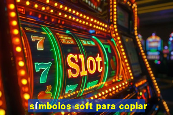 símbolos soft para copiar