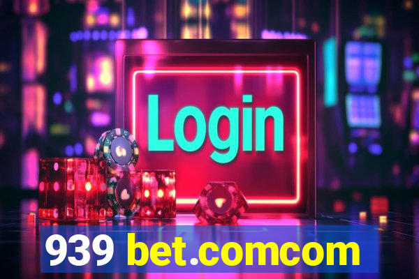 939 bet.comcom