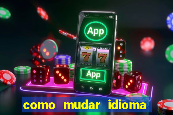 como mudar idioma party poker