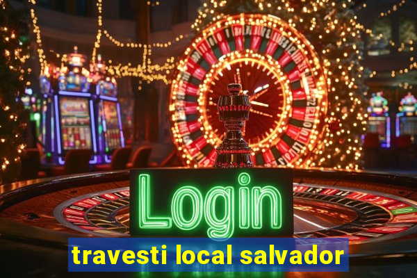 travesti local salvador
