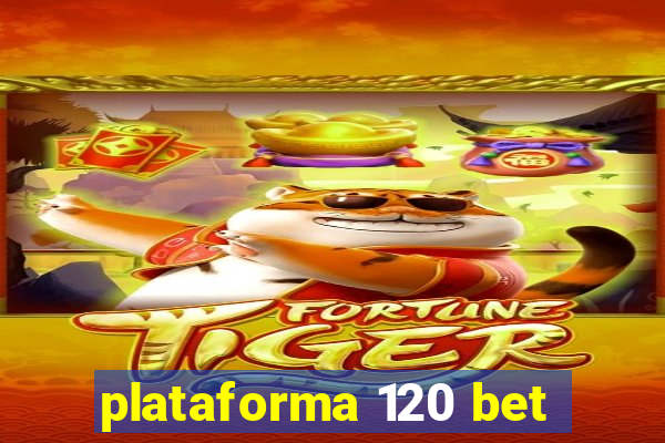 plataforma 120 bet