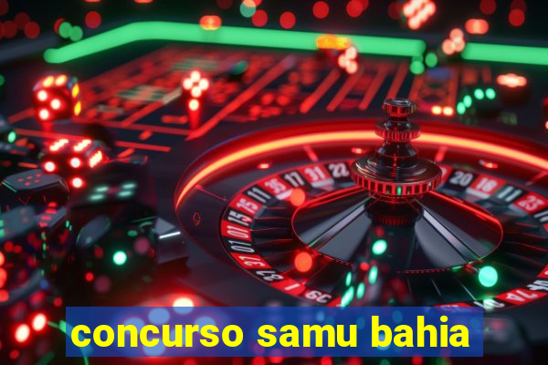 concurso samu bahia