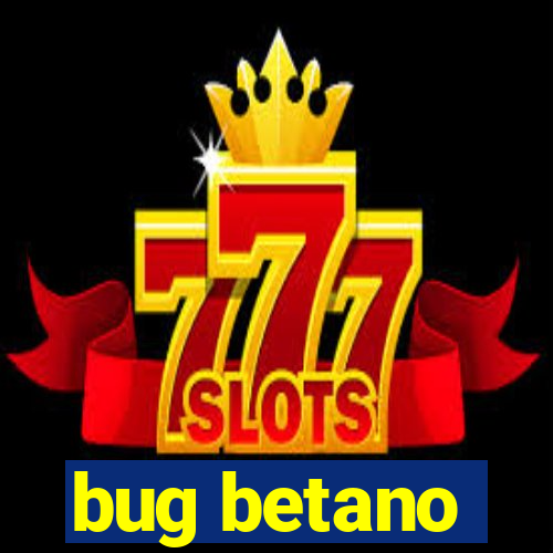 bug betano