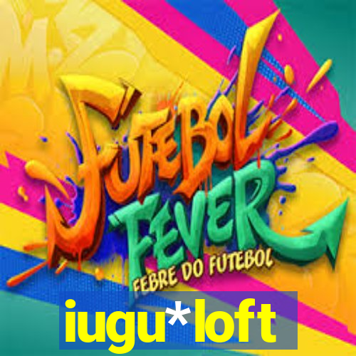 iugu*loft