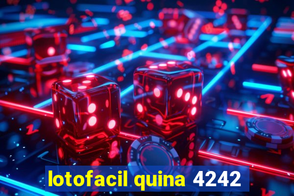 lotofacil quina 4242