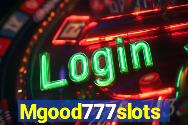 Mgood777slots