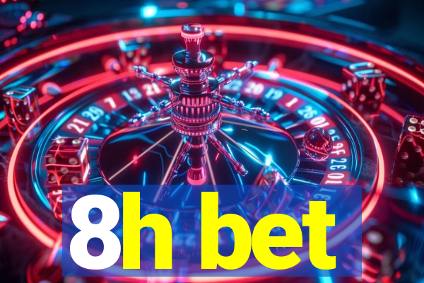 8h bet